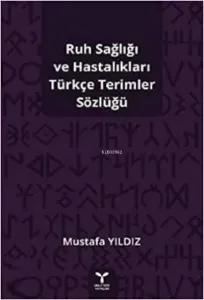 Ruh Sağlığı ve Hastalıkları Türkçe Terimler Sözlüğü