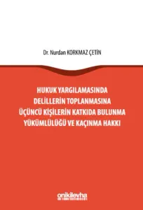 Hukuk Yargılamasında Delillerin Toplanmasına Üçüncü Kişilerin Katkıda Bulunma Yükümlülüğü ve Kaçınma Hakkı