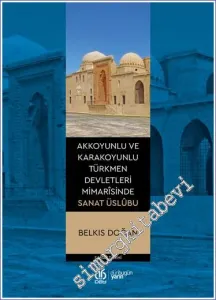 Akkoyunlu ve Karakoyunlu Türkmen Devletleri Mimarîsinde Sanat Üslûbu -         2023