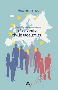Avrupa Birliği'ne Entegrasyon Sürecinde Türkiye'nin Kimlik Problemleri -         2023