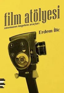 Film Atölyesi; Sinemanın İmgelem Araçları