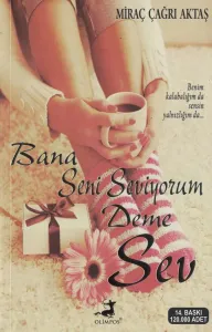 Bana Seni Seviyorum Deme Sev