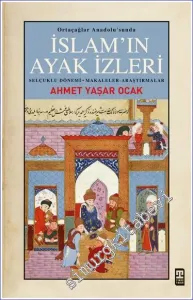 Ortaçağlar Anadolu’sunda İslamın Ayak İzleri: Selçuklu Dönemi Makaleler Araştırmalar  -