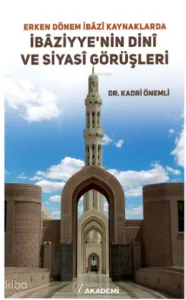 Erken Dönem İbazi Kaynaklarda İbaziyye’nin Dini ve Siyasi Görüşleri