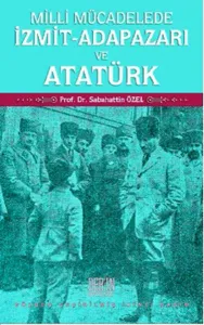 Milli Mücadelede İzmit-Adapazarı ve Atatürk