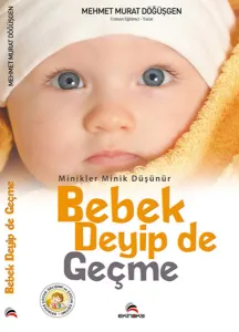 Minikler Minik Düşünür - Bebek Deyip De Geçme