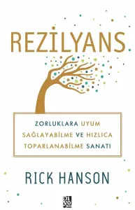 Rezilyans Zorluklara Uyum Sağlayabilme ve Hızlıca Toparlanabilme Sanatı