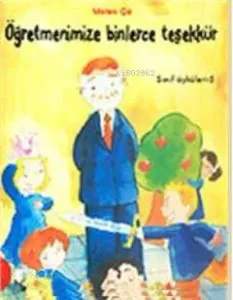 Sınıf Öyküleri 5 - Öğretmenimize Binlerce Teşekkür