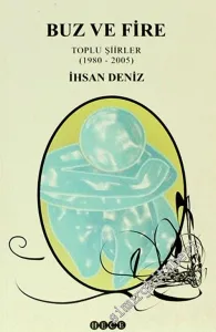 Buz ve Fire (Toplu Şiirler 1980 - 2005) -        2005