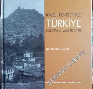Kaleli Kentleriyle Türkiye = Country of Walled Cities CİLTLİ -         2009