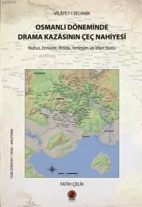 Vilayet-i Selanik Osmanlı Döneminde Drama Kazasnın Çeç Nahiyesi