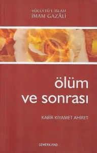 Ölüm ve Sonrası Kabir, Kıyamet, Ahiret