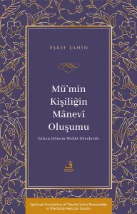 Mü’min Kişiliğin Mânevî Oluşumu - Erken Dönem Mekkî Sûrelerde-