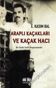 Araplı Kaçakları ve Kaçak Hacı: Bir Sözlü Tarih Araştırmasıdır. -         2015