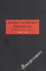 Anadolu'da Ölümün Tarihöncesi: Bir Geleneğin Oluşum Süreçleri -