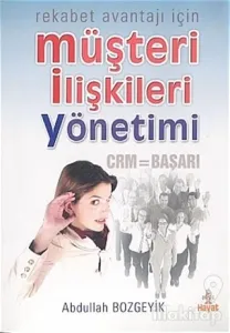 Rekabet Avantajı İçin Müşteri İlişkileri Yönetimi
