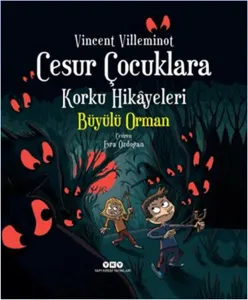 Cesur Çocuklara Korku Hikâyeleri; Büyülü Orman