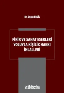 Fikir ve Sanat Eserleri Yoluyla Kişilik Hakkı İhlalleri