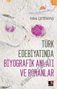 Türk Edebiyatında Biyografik Anlatı ve Romanlar -         2016