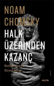 Halk Üzerinden Kazanç;Neoliberalizm ve Küresel Düzen
