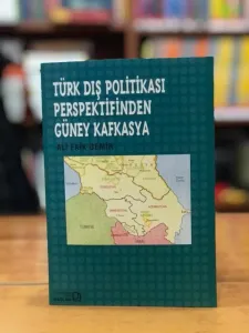 Türk Dış Politikası Politikası Perspektifinden Güney Kafkasya