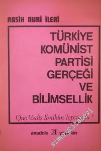 Türkiye Komünist Partisi Gerçeği ve Bilimsellik: Quo Vadis İbrahim Topcuoğlu -        1976