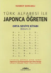 Türk Alfabesi İle Japonca Öğreten Orta Seviye Kitabı Bölüm 2