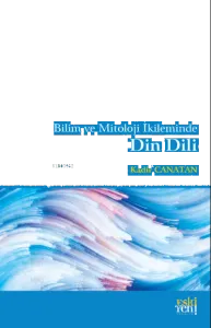 Bilim ve Mitoloji İkileminde Din Dili
