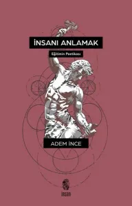 İnsanı Anlamak (Eğitimin Poetikası)