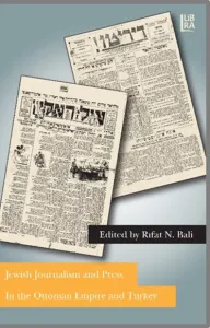 Jewish Journalism and Press in the Ottoman Empire and Turkey