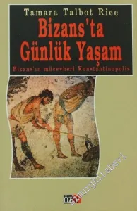 Bizans'ta Günlük Yaşam: Bizans'ın Mücevheri Konstantinopolis -        2002