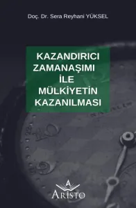 Kazandırıcı Zamanaşımı İle Mülkiyetin Kazanılması