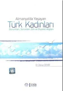 Almanya'da Yaşayan Türk Kadınları Durumları, Sorunları, Din ve Diyanet Algıları