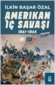 Amerikan İç Savaşı 1861 - 1865  -