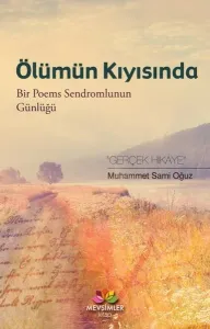 Ölümün Kıyısında; Bir Poems Sendromlunun Günlüğü