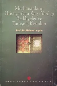 Müslümanların Hristiyanlara Karşı Yazdığı Reddiyeler ve Tartışma Konuları