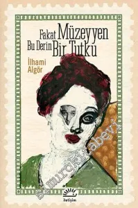 Fakat Müzeyyen Bu Derin Bir Tutku -