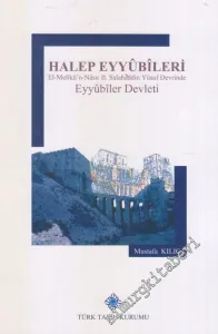 Halep Eyyûbîleri El-Melikü'n-Nâsır II. Salahaddin Yûsuf Devrinde Eyyûbîler Devleti -         2019