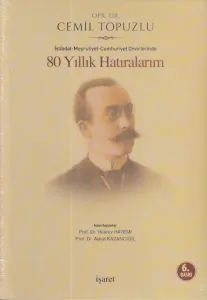80 Yıllık Hatıralarım; İstibdat-Meşrutiyet-Cumhuriyet Devirlerinde