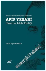 Ruhu Çemberin Dışında Bir Yazar: Afif Yesari Hayatı ve Edebi Kişiliği -