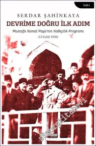 Devrime Doğru İlk Adım : Mustafa Kemal Paşa'nın Halkçılık Programı (13 Eylül 1920) -         2022