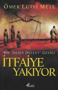 İtfaiye Yakıyor - Bir ' Derin Devlet ' Geyiği (Bir "Derin Devlet Geyiği")