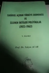 Tarihsel Açıdan Türkiye Ekonomisi ve İzlenen İktisadi Politikalar (1923-1963)