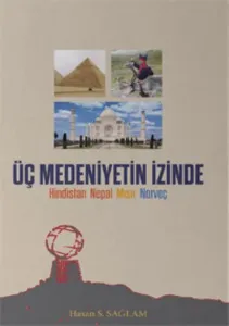 Üç Medeniyetin İzinde; Hindistan Nepal Mısır Norveç