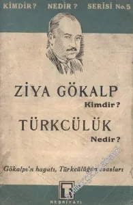 Ziya Gökalp Kimdir? Türkcülük Nedir? : Gökalp'ın Hayatı, Türkcülüğün Esasları -