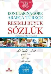 Konularına Göre Arapça - Türkçe Resimli Büyük Sözlük