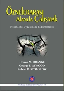 Öznelerarası Alanda Çalışmak; Psikanalitik Uygulamada Bağlamsalcılık