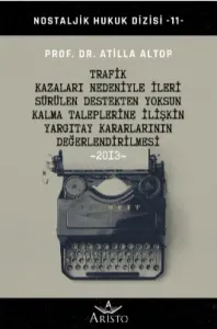 Trafik Kazaları Nedeniyle İleri Sürülen Destekten Yosun Kalma Taleplerine İlişkin Yargıtay Kararlarının Değerlendirilmesi -2013-
