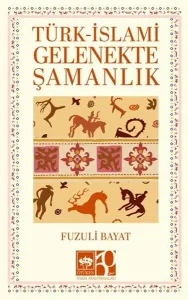 Türk - İslami Gelenekte Şamanlık
