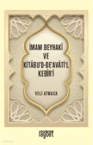 İmam Beyhakî ve Kitâbu’d-De’avâti’l Kebîr’i